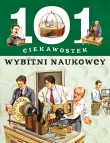101 CIEKAWOSTEK WYBITNI NAUKWCY FK 9788327477576