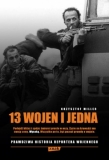 13 wojen i jedna. Prawdziwa historia reportera wojennego