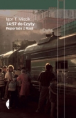 14:57 do Czyty. Reportaże z Rosji
