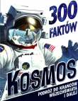 300 faktów Kosmos. Podróż do krańców wszechświata