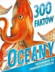300 FAKTÓW OCEANY PRZEWODNIK PO PODWODNY FK
