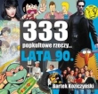 333 Popkultowe Rzeczy  Lata 90
