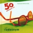 50 powodów, aby być radosnym