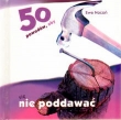 50 powodów aby się nie poddawać