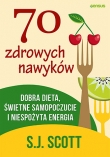 70 zdrowych nawyków. Dobra dieta, świetne samopoczucie i doskonała energia