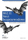802.11. Sieci bezprzewodowe. Przewodnik encyklopedyczny