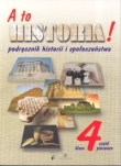 A to historia! 4 Podręcznik historii i społeczeństwa Część 1