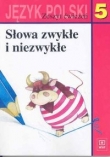 Słowa zwykłe i niezwykłe 5 Język polski Zeszyt ćwiczeń