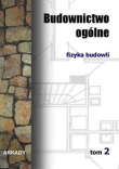 Budownictwo ogólne. Tom 2. Fizyka budowli