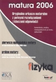 Fizyka. Matura 2006. Oryginalne arkusze maturalne z pełnymi rozwiązaniami i kluczami odpowiedzi