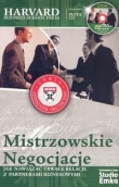 Mistrzowskie negocjacje. Jak nawiązać trwałe relacje z partnerami biznesowymi