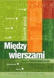 Między wierszami. Słownik poezji. Szkoła ponadgimnazjalna