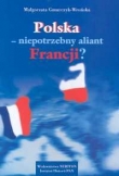 Polska niepotrzebny aliant Francji