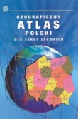 Geograficzny atlas Polski dla szkół średnich