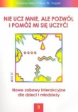 Nie ucz mnie ale pozwól i pomóż mi się uczyć 3
