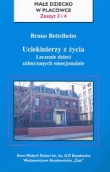 Uciekinierzy z życia Leczenie dzieci zaburzonych emocjonalnie