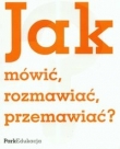 Jak mówić rozmawiać przemawiać ?