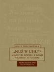 Nuż w uhu Koncepcje dźwięku w poezji polskiego futuryzmu