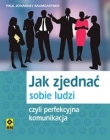Jak zjednać sobie ludzi czyli perfekcyjna komunikacja
