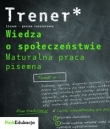 Trener Wiedza o społeczeństwie Maturalna praca pisemna