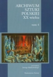 Archiwum sztuki polskiej XX wieku t.4