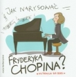 Jak narysować Fryderyka Chopina