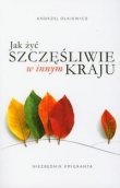 Jak żyć szczęśliwie w innym kraju. Niezbędnik emigranta