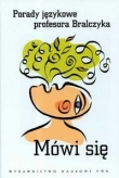 Mówi się Porady językowe profesora Bralczyka.