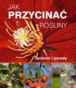 Jak przycinać rośliny Techniki i porady