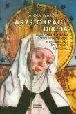 Arystokraci ducha Obraz społeczeństwa średniowiecznego w Revelationes św. Brygidy Szwedzkiej