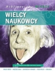 Biblioteczka wiedzy. Wielcy naukowcy