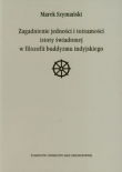 Zagadnienie jedności i tożsamości istoty świadomej w filozofii buddyzmu indyjskiego