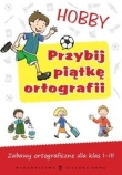 Przybij piątkę ortografii. Hobby. Zabawy ortograficzne dla klas 1-3