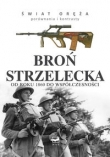 Świat oręża. Broń strzelecka od roku 1860 do współczesności