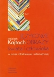 Językowe obrazy świata i człowieka w prasie młodzieżowej i alternatywnej t.1
