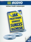Jak przetrwać i odnieść sukces w biznesie CD mp3