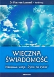 Wieczna świadomość. Naukowa wizja "Życia po życiu"