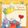 To, co najbardziej lubię - Podczas zabawy