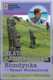Blondynka na Wyspie Wielkanocnej. Dzienniki z podróży