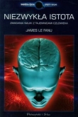 Niezwykła istota. Zmagania nauki z tajemnicami człowieka.