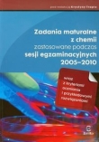 Zadania maturalne z chemii zastosowane podczas sesji egzaminacyjnych 2005-2010