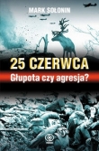 25 czerwca. Głupota czy agresja?
