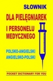 Słownik dla pielęgniarek i personelu medycznego. Polsko-angielski, angielsko-polski