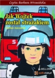 Jak Wojtek został strażakiem (Płyta CD)