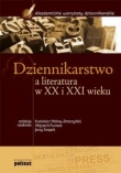 Dziennikarstwo a literatura w XX i XXI wieku Podręcznik akademicki