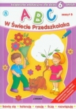 ABC w Świecie Przedszkolaka. Zeszyt B. Książeczka edukacyjna dla dzieci 6-cioletnich