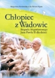 Chłopiec z Wadowic. Biografia błogosławionego Jana Pawła II dla dzieci