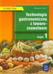 Technologia gastronomiczna z towaroznawstwem  Podręcznik Część 1