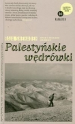 Palestyńskie wędrówki. Zapiski o znikającym krajobrazie