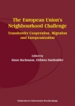 The European Union?s Neighbourhood Challenge. Transborder Cooperation, Migration and Europeanization